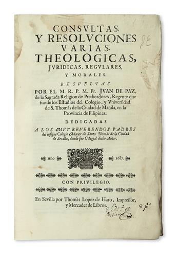 PHILIPPINES  PAZ, JUAN DE. Consultas, y Resoluciones Varias, Theológicas, Jurídicas, Regulares, y Morales.  1687